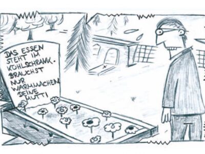 (Schreiben am Grab) "Das Essen steht im Kühlschrank. Brauchst nur Warmmachen. Deine Mutti"